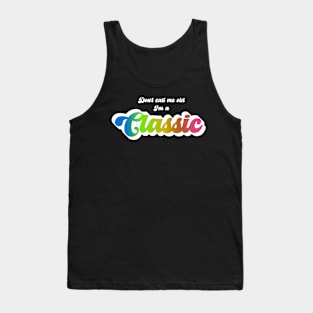 Don't Call Me Old I'm A Classic (White) Tank Top